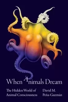 Image of When Animals Dream : The Hidden World of Animal Consciousness