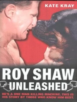 Image of Roy Shaw Unleashed by Kate Kray Hardback