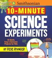 Image of smithsonian 10 minute science experiments 50 quick easy and awesome project
