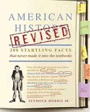 Image of american history revised 200 startling facts that never made it into the te