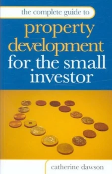 Image of The Complete Guide to Property Development for the Small Investor by Catherine Dawson Paperback