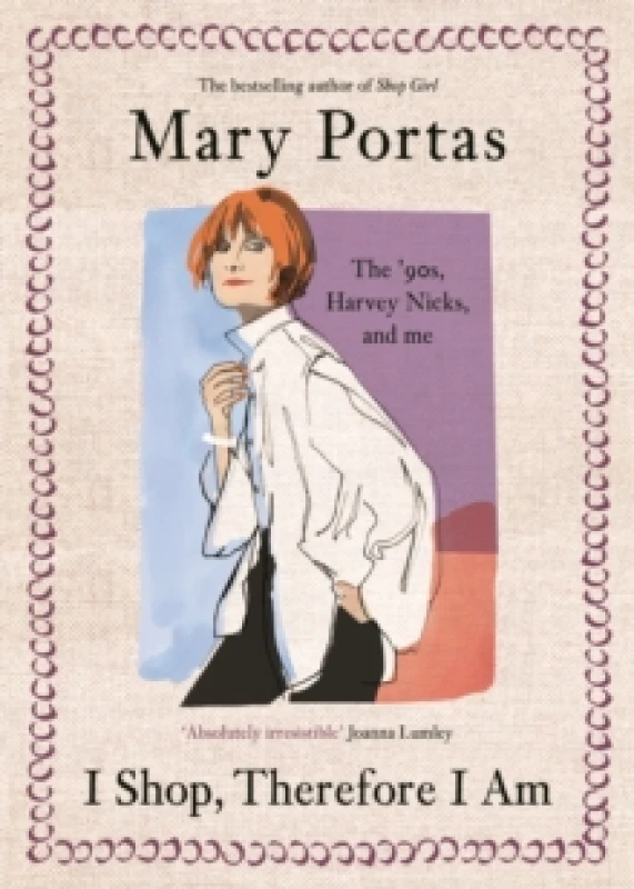 Image of I Shop, Therefore I Am : The 90s, Harvey Nicks and Me Hardback