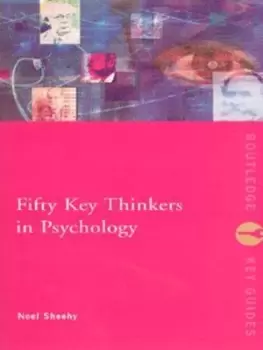 Image of Fifty key thinkers in psychology by Noel Sheehy