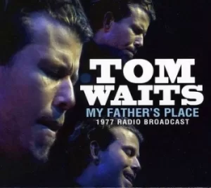 image of My Fathers Place 1977 Radio Broadcast by Tom Waits CD Album