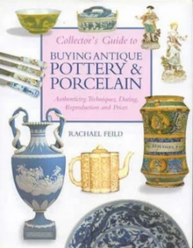 Image of Collectors Guide to Buying Antique Pottery and Porcelain by Rachael Feild Hardback