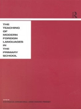 Image of The Teaching of Modern Foreign Languages in the Primary School by Patricia Driscoll Paperback