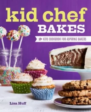 Image of Kid Chef Bakes by Lisa Huff