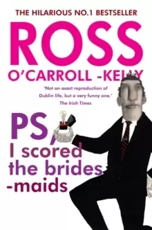Image of Ross O'Carroll-Kelly, PS, I scored the bridesmaids