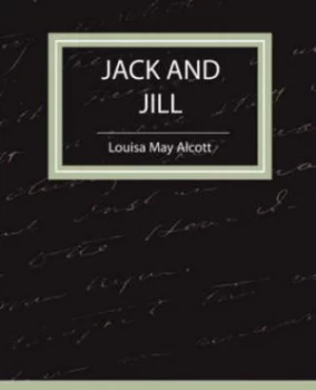 Image of Jack and Jill - Louisa May Alcott by May Alcott Louisa May Alcott Paperback