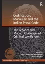 Image of Codification Macaulay and the Indian Penal Code The Legacies and Modern Challenges of Criminal Law Reform