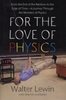 Image of For the Love of Physics by Walter Lewin Hardback