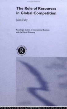 Image of The Role of Resources in Global Competition by John Fahy Hardback