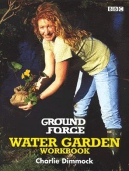 Image of Ground Force Water Garden Workbook by Charlie Dimmock Paperback