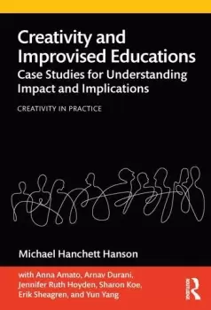 Image of Creativity and Improvised EducationsCase Studies for Understanding Impact and Implications