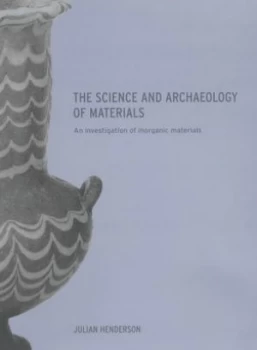Image of The Science and Archaeology of Materials by Julian Henderson Paperback
