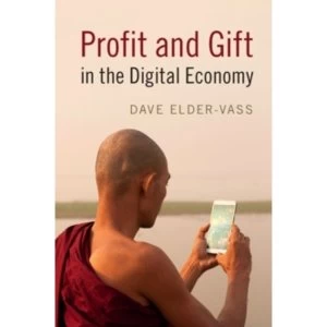 Image of Profit and Gift in the Digital Economy by Dave Elder-Vass 2016 Book
