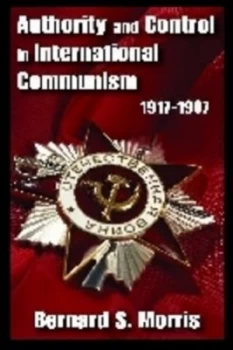 Image of Authority and Control in International Communism by Bernard S. Morris Paperback