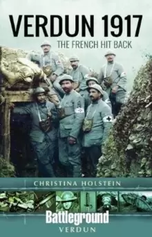 Image of Verdun 1917 : The French Hit Back