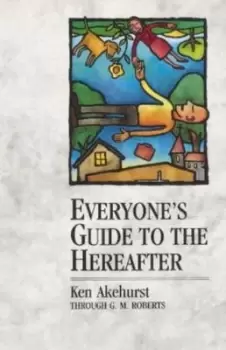 Image of Everyones guide to the hereafter by Ken Akehurst