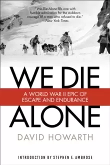 Image of We Die Alone : A WWII Epic Of Escape And Endurance