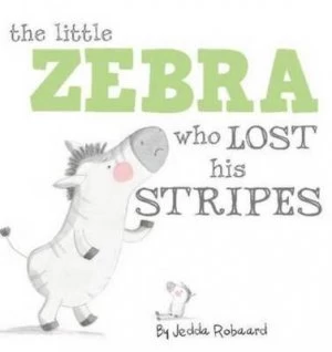 Image of The Little Zebra Who Lost His Stripes by Jedda Robaard Hardback