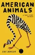 Image of american animals a true crime memoir