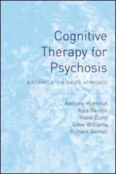 Image of Cognitive Therapy for Psychosis by Anthony Morrison Hardback