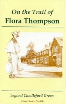 Image of On the Trail of Flora Thompson by John Owen Smith Paperback