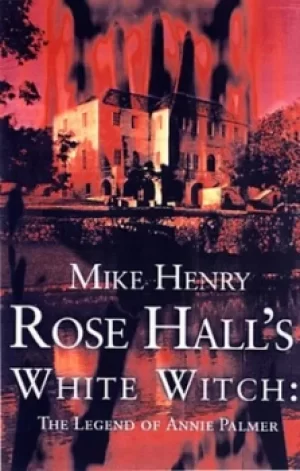 Image of Rose Halls white witch by Mike Henry