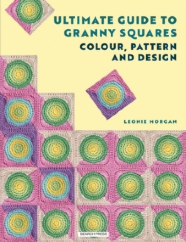 Image of The Ultimate Guide to Granny Squares: Colour, Pattern and Design Paperback / softback