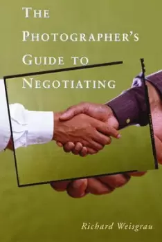 Image of The photographers guide to negotiating by Richard Weisgrau