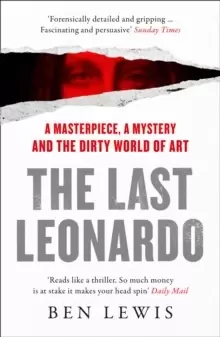 Image of The Last Leonardo : A Masterpiece, a Mystery and the Dirty World of Art