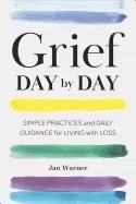 Image of grief day by day simple practices and daily guidance for living with loss