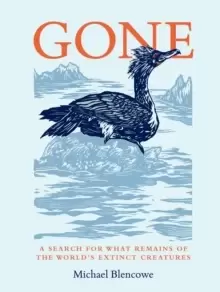 Image of Gone : A search for what remains of the world's extinct creatures