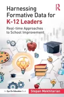 Image of Harnessing Formative Data for K-12 Leaders : Real-time Approaches to School Improvement