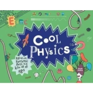 Image of Cool Physics : Filled with Fantastic Facts for Kids of All Ages