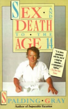 Image of Sex and Death to the Age 14 by Spalding Gray Paperback
