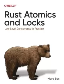 Image of Rust Atomics and Locks : Low-Level Concurrency in Practice