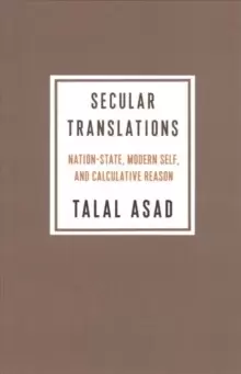 Image of Secular Translations : Nation-State, Modern Self, and Calculative Reason