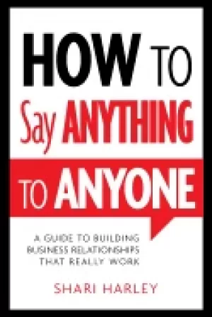 Image of how to say anything to anyone a guide to building business relationships th