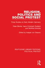 Image of Religion Politics and Social Protest Three Studies on Early Modern Germany