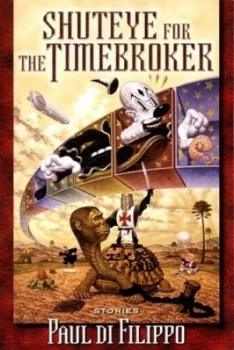Image of Shuteye for the Timebroker by Paul Di Filippo Book