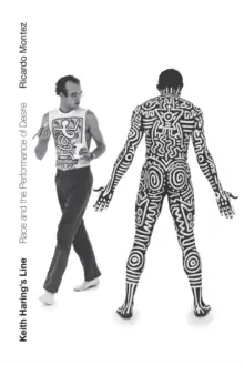 Image of Keith Haring's Line : Race and the Performance of Desire