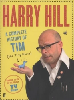 Image of A Complete History of Tim the Tiny Horse by Harry Hill Paperback