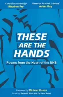 Image of These Are The Hands : Poems from the Heart of the NHS