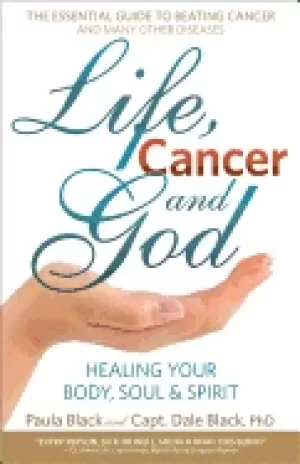 Image of life cancer and god the essential guide to beating sickness and disease by