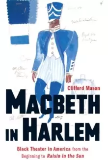 Image of Macbeth in Harlem : Black Theater in America from the Beginning to Raisin in the Sun