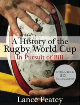 Image of A Complete History of the Rugby World Cup by Lance Peatey Book
