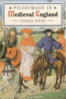Image of Pilgrimage in Medieval England by Diana Webb Hardback