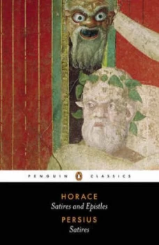 Image of Satires and Epistles / by Horace. Satires / by Persius a Verse Translation from the Latin with an Introduction and Notes by Niall Rudd by Horace Paper